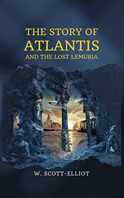 The Story of Atlantis : And The Lost Lemuria