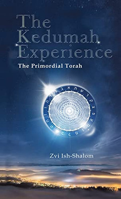 The Kedumah Experience : The Primordial Torah