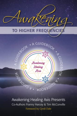 Awakening to Higher Frequencies : A Guidebook