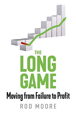 The Long Game : Moving from Failure to Profit