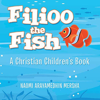 Filioo the Fish : A Christian Children's Book