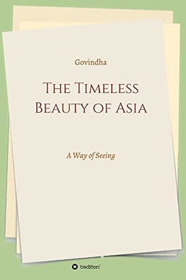 The Timeless Beauty of Asia : A Way of Seeing