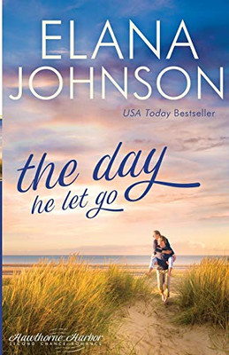 The Day He Let Go : Sweet Contemporary Romance