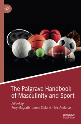 The Palgrave Handbook of Masculinity and Sport