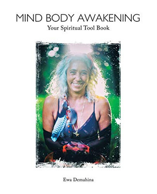 Mind Body Awakening : Your Spiritual Tool Book