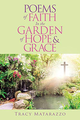 Poems of Faith in the Garden of Hope and Grace