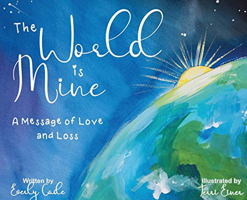 The World is Mine : A Message of Love and Loss