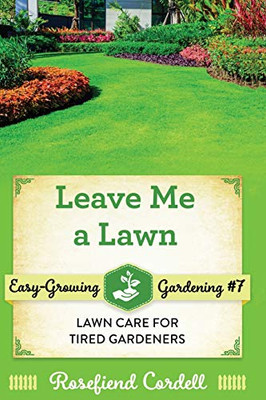 Leave Me a Lawn : Lawn Care for Tired Gardeners