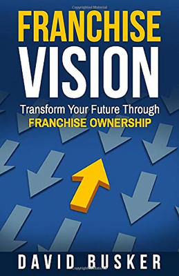 Franchise Vision: Transform Your Future Through Franchise Ownership