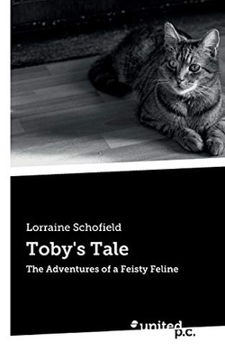 Toby's Tale : The Adventures of a Feisty Feline