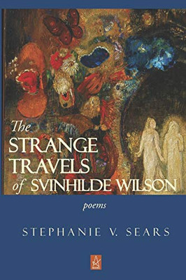 The Strange Travels of Svinhilde Wilson : Poems