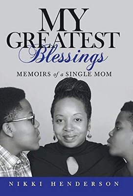 My Greatest Blessings : Memoirs of a Single Mom