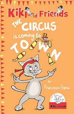 The Circus Is Coming To Town : Kiki and Friends