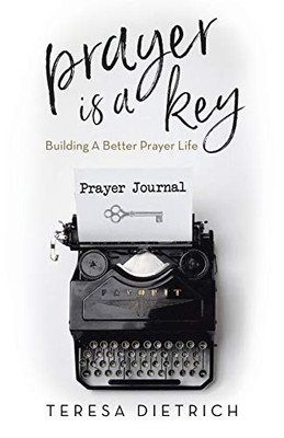 Prayer Is a Key : Building a Better Prayer Life
