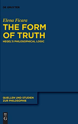 The Form of Truth : Hegel's Philosophical Logic