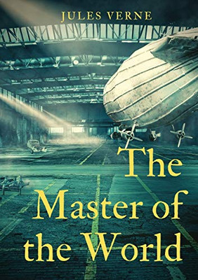 The Master of the World : A Novel by Jules Verne