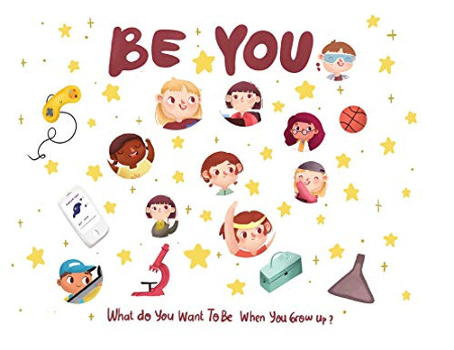 Be You: What Do You Want to be when You Grow Up?