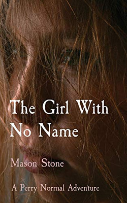 The Girl With No Name : A Perry Normal Adventure