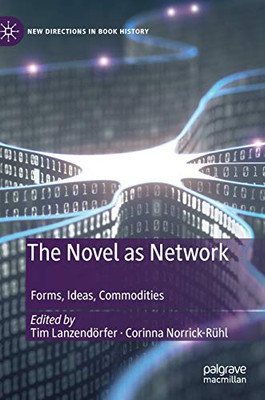 The Novel as Network : Forms, Ideas, Commodities