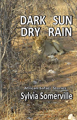 Dark Sun, Dry Rain: African Safari Short Stories