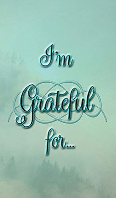 I'm Grateful For... : A Double Gratitude Journal