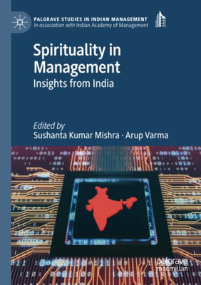 Spirituality in Management : Insights from India