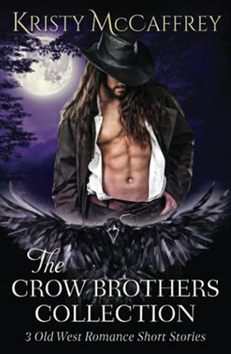 The Crow Brothers Collection : Old West Romances