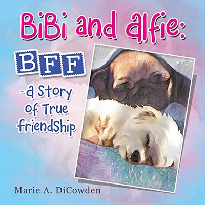 Bibi and Alfie: Bff - a Story of True Friendship