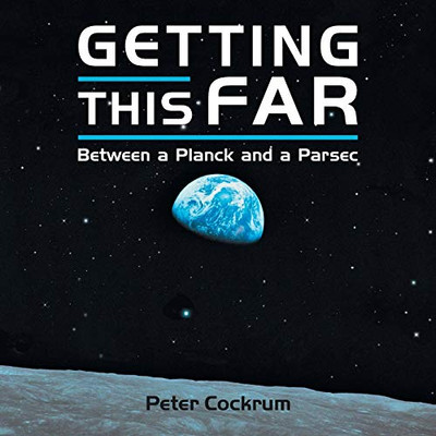 Getting This Far : Between a Planck and a Parsec