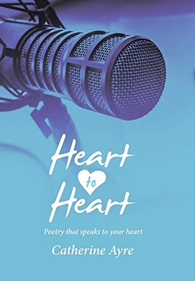 Heart to Heart : Poetry That Speaks to Your Heart