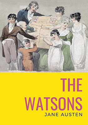 The Watsons : The Unfinished Novel by Jane Austen