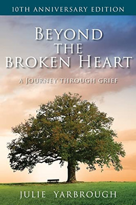 Beyond the Broken Heart : A Journey Through Grief