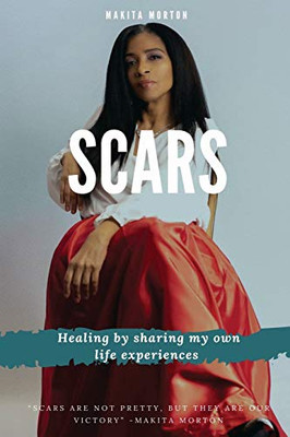 Scars: Healing by Sharing My Own Life Experiences