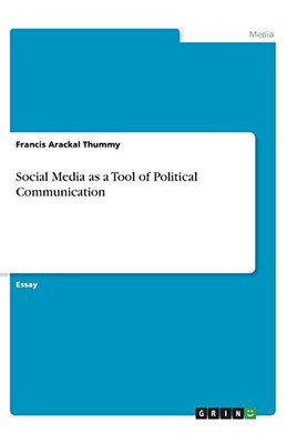 Social Media as a Tool of Political Communication