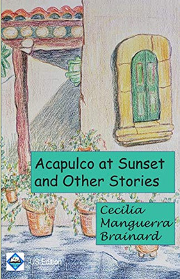 Acapulco at Sunset and Other Stories : Collection