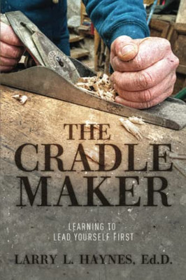The Cradle Maker: Learning to Lead Yourself First