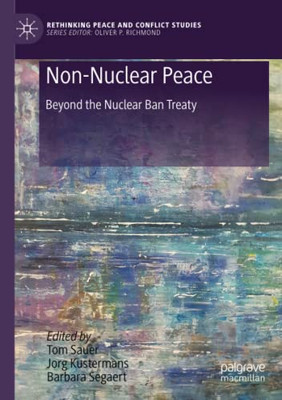 Non-Nuclear Peace : Beyond the Nuclear Ban Treaty