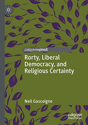 Rorty, Liberal Democracy, and Religious Certainty