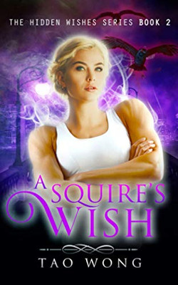 A Squire's Wish : An Urban Fantasy Gamelit Series