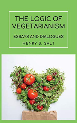 The Logic of Vegetarianism : Essays and Dialogues