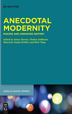Anecdotal Modernity : Making and Unmaking History