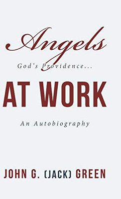 Angels at Work : God's Providence an Autobiography