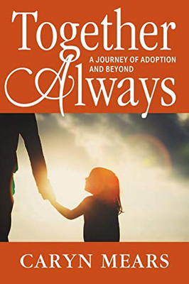 Together Always : A Journey of Adoption and Beyond