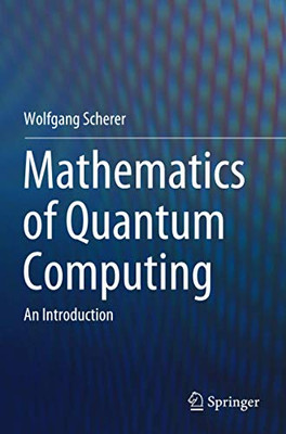 Mathematics of Quantum Computing : An Introduction