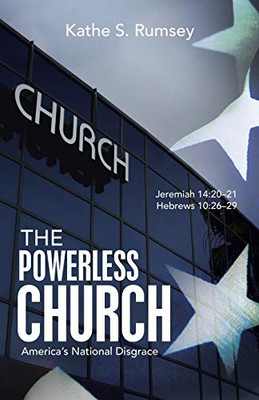 The Powerless Church : America's National Disgrace