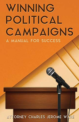 Winning Political Campaigns : A Manual for Success