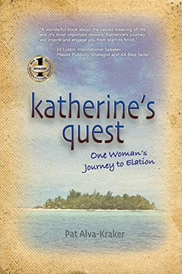 Katherine's Quest : One Woman's Journey to Elation