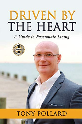 Driven by the Heart : A Guide to Passionate Living