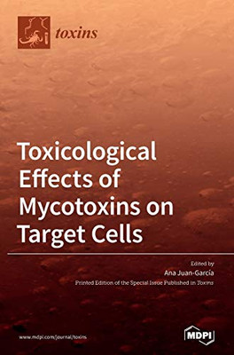 Toxicological Effects of Mycotoxins on Target Cells
