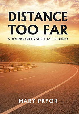 Distance Too Far : A Young Girl's Spiritual Journey